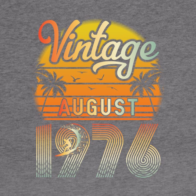 Summer Vintage August 1976 Happy Birthday 44 Years Old To Me Papa Daddy Brother Uncle Son Cousin by bakhanh123